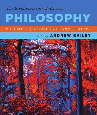 The Broadview Introduction to Philosophy Volume I: Knowledge and Reality - p...