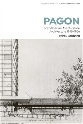 PAGON: Scandinavian Avant-Garde Architecture 1945-1956 by Espen Johnsen (English
