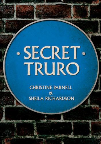 Secret Truro by Sheila Richardson and Christine Parnell (2022, Trade Paperback)