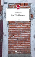 Die TüR Klemmt. Life Is A Story - Story.One Sarah Zerbin