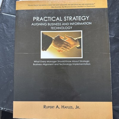 Practical Strategy : Aligning Business and Information Technology - What... @5