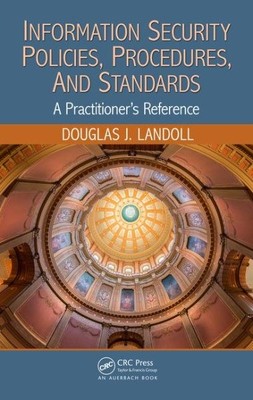 Information Security Policies, Procedures, and Standards : A Practitioner's R...