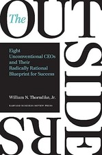 The Outsiders: Eight Unconventional CEOs and Their Radically Rational Bluepr...