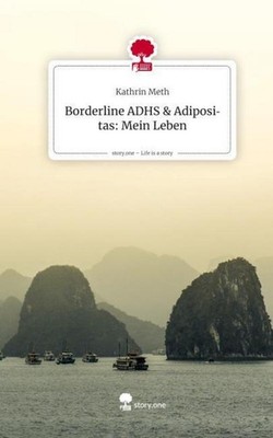Borderline ADHS & Adipositas: Mein Leben. Life is a Story - story.one Kathrin Me