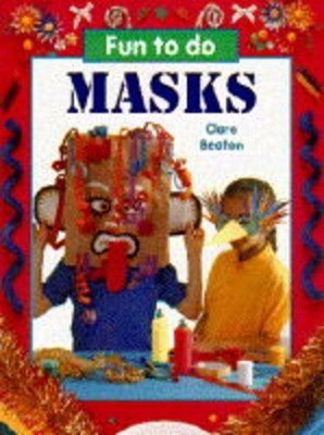 Masks (Fun to Do),Clare Beaton