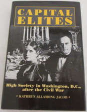 Capital Elites: High Society in Washington D. C. by Kathryn Allamong Jacob