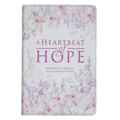 A Heartbeat of Hope - 366 Devotions to Draw You Closer to The Heart of God, ...