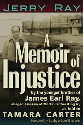 Memoir of Injustice : By the Younger Brother of James Earl Ray, Alleged ...