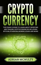 Cryptocurrency: The Crash Course to Learn about Investing and Trading
