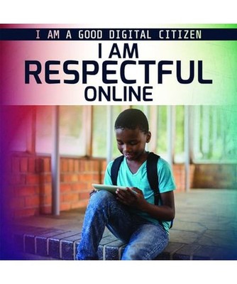 I Am Respectful Online [I Am a Good Digital Citizen], Morlock, Rachael