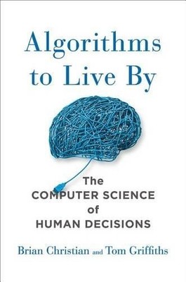 Brian Christian Tom Griffiths Algorithms to Live by (Hardback)