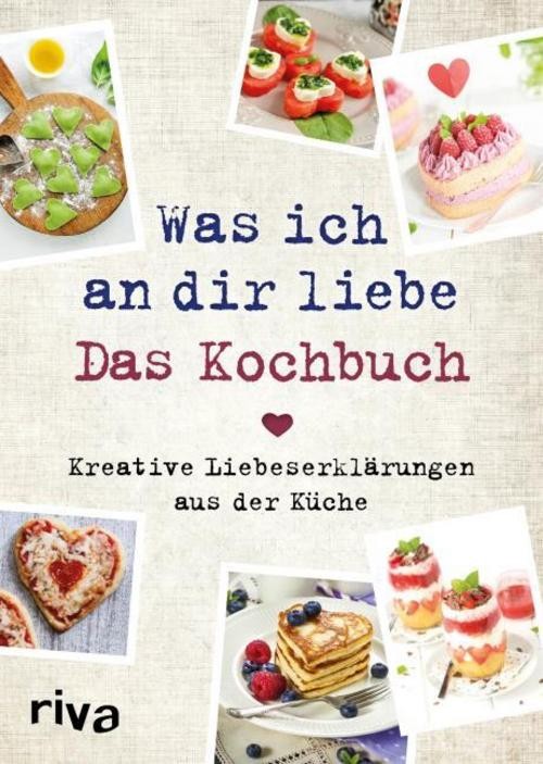 Was ich an dir liebe - Das Kochbuch Veronika Pichl