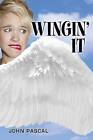 Wingin' It: An Angel Story by Pascal John Imperato, Dr John Pascal (Paperback / softback, 2015)