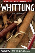The Little Book of Whittling: Passing Time on the Trail, o... by Chris Lubkemann