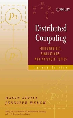 Distributed Computing: Fundamentals, Simulations, and Advanced Topics by Hagit A