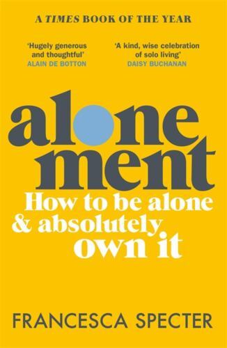 Alonement : How To Be Alone And Absolutely Own It Francesca Specter - Image 2
