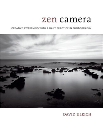 Zen Camera: Creative Awakening with a Daily Practice in Photography (Hardback or