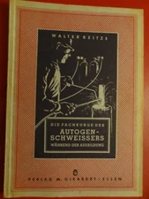 die Fachkunde des Autogenschweissers Ausbildung Buch 1949 Walter Reitze Girardet