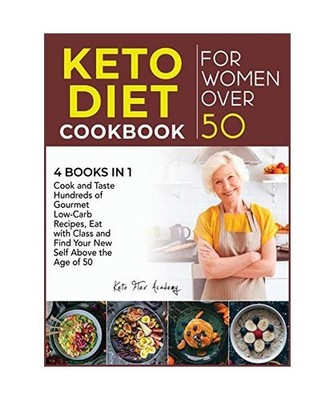 Keto Diet Cookbook for Women Over 50 [4 books in 1]: Cook and Taste Hundreds of 