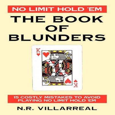 No Limit Hold 'Em The Book of Blunders - 15 COSTLY MISTAKES TO AV