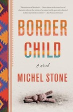 Border Child: A Novel by Stone, Michel