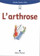 L'arthrose. Guide Santé UPSA. Albin Michel Z015