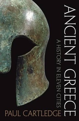 Ancient Greece: A History in Eleven Cities by Cartledge, Paul 0199233381