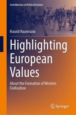 Highlighting European Values: About the Formation of Western Civilization by Har