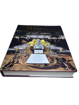 Wine and the White House: A History by Frederick J. Ryan JR.