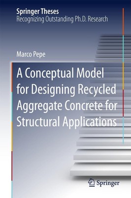 A Conceptual Model for Designing Recycled Aggregate Concrete for Structural Appl