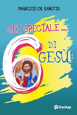 Maurizio De Sanctis Sei speciale... 6 di Gesù! (Paperback)