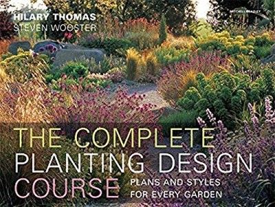 Complete Planting Design Course : Plans and Styles for Every Gard