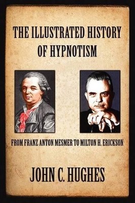 John C Hughes The Illustrated History of Hypnotism (Taschenbuch)