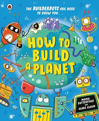 Moira Butterfield / How to Build a Planet9780241623268
