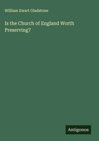 William Ewart Gladstone | Is The Church Of England Worth Preserving? | Buch