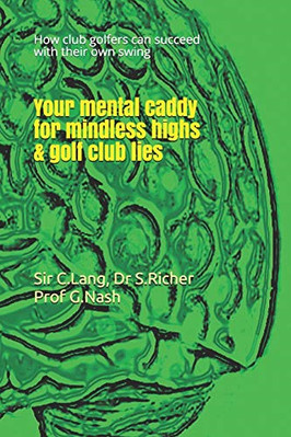 Your mental caddy for mindless highs & golf club lies:  - Paperback NEW Nash, Si