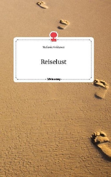 Reiselust. Life Is A Story - Story.One Stefanie GröTzner-image