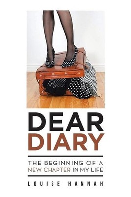 Dear Diary: The Beginning of a New Chapter in My Life by Louise Hannah (English)