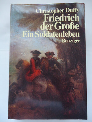 Friedrich der Große - Ein Soldatenleben   Christopher Duffy    Benziger Verlag
