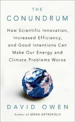 The Conundrum: How Scientific Innovation, Increased Efficiency, and Good by Owen