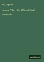 Oliphant | Jeanne D'arc - Her Life And Death | Buch | Englisch (2025)