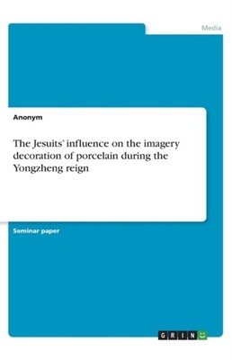 Anonym - Jesuits' influence on the imagery decoration of porcelain dur - E555z