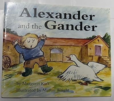 Alexander and the Gander, Kirk, Margaret & Wright, Martin, Used; Good Book