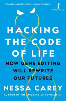 Hacking the Code of Life: How gene editing will  by Nessa Carey PAPERBACK