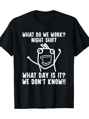 Funny Night Shift Worker T-Shirt - ''What Do We Work? Night Shift'' Graphic,