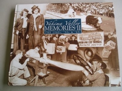 YAKIMA VALLEY MEMORIES II THE 1940S, '50S & '60S By Yakima Herald-republic VG