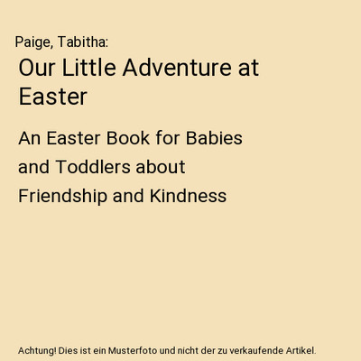 Our Little Adventure at Easter: An Easter Book for Babies and Toddlers about Fri