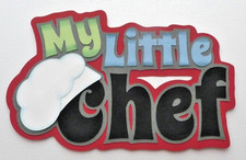 Premade Die Cut Title for Scrapbooking Pages, My Little Chef, Kids, Cooking