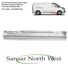 For Ford Transit Custom - Drivers Side Front Door Sill  - O/S RIGHT 2012 - 2023