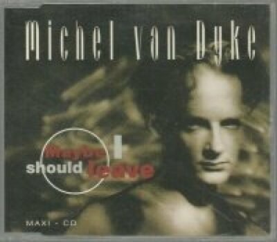 Michèl van Dyke Maybe I should leave (1994)  [Maxi-CD]